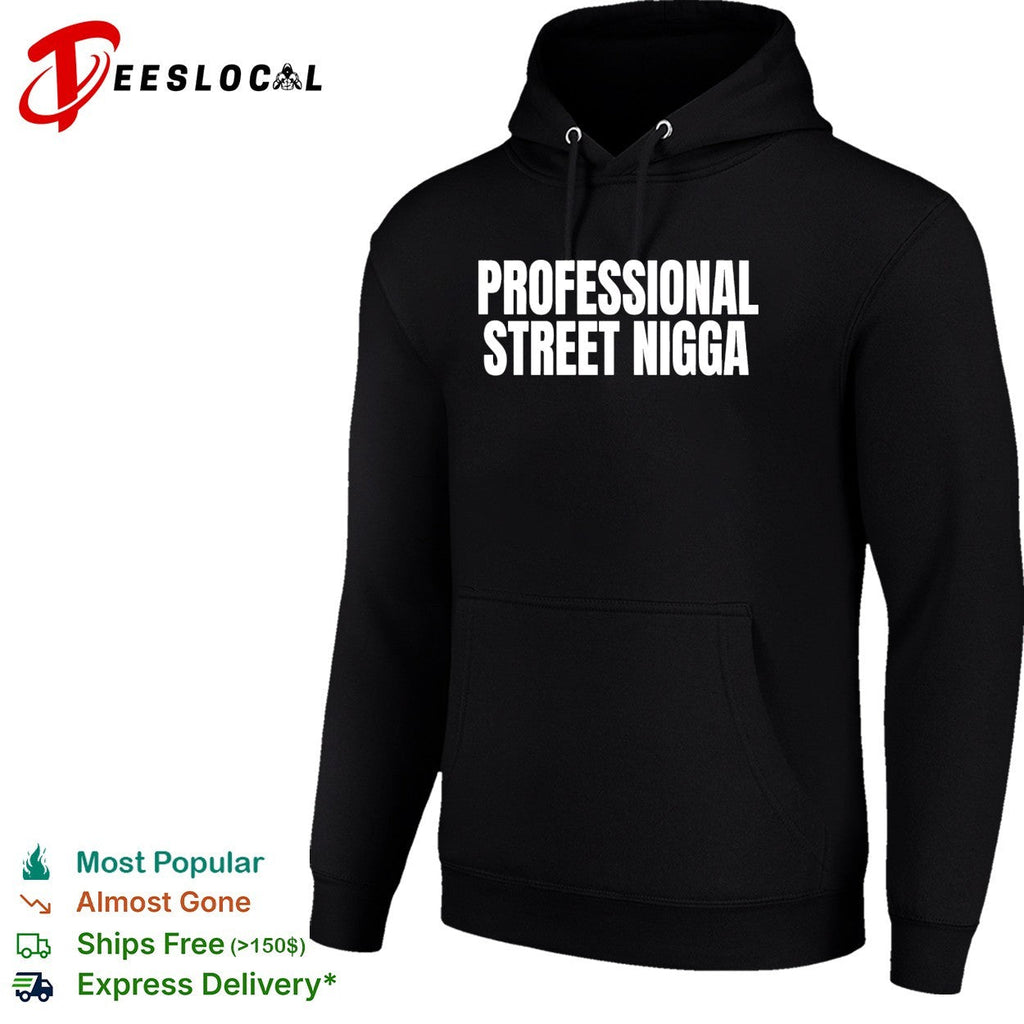 Professional Street Nigga humor text shirt Unisex
