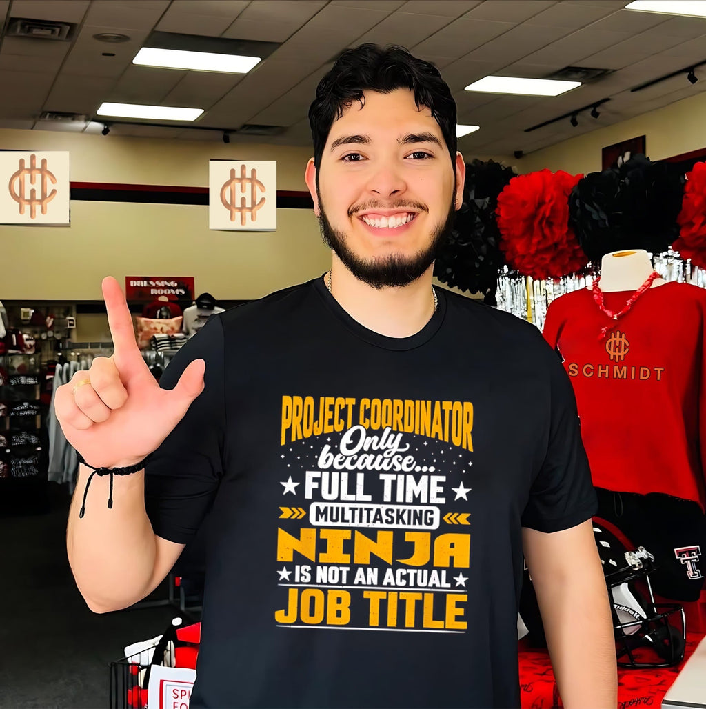 Project Coordinator Only Because Full Time Multitasking Ninja Is Not an Actual Job Title shirt