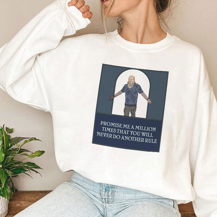 Promise Me A Million Times That You Will Never Do Another Rule T Shirt Unisex