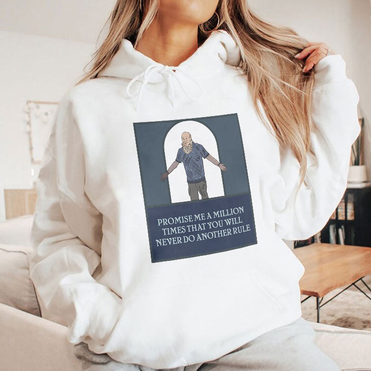 Promise Me A Million Times That You Will Never Do Another Rule T Shirt Unisex