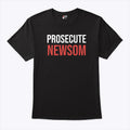 Prosecute Newsom T Shirt Unisex