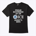 Proud Boyfriend Of An ICE Agent’s Wife T Shirt Unisex