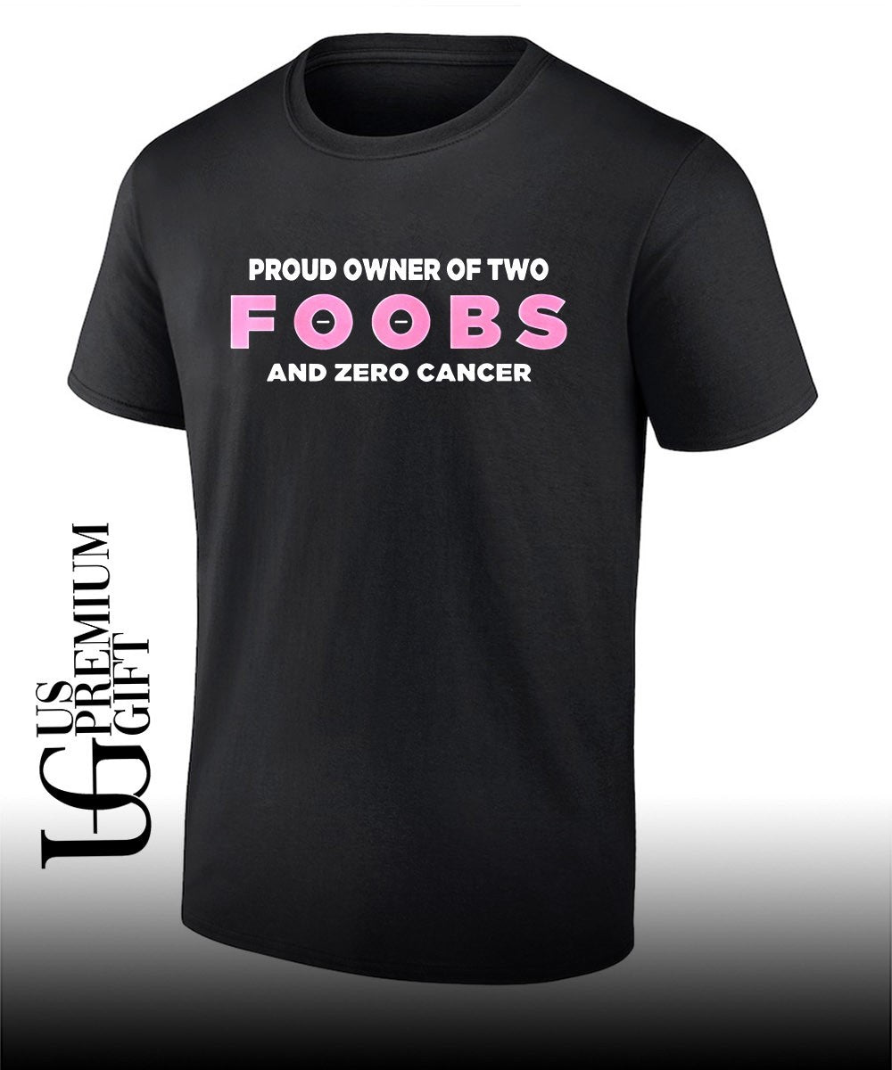 Proud Owner Of Two Foobs and Zero Cancer shirt Unisex