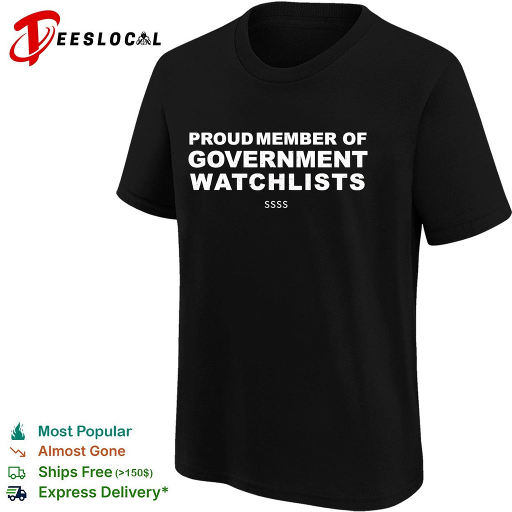 Proud member of government watchlists SSSS bold white lettering graphic shirt Unisex