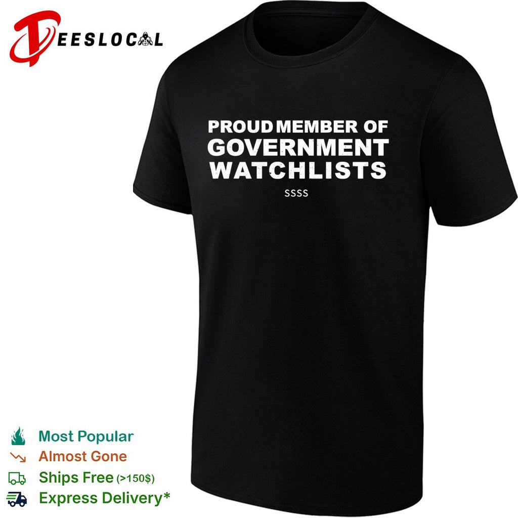 Proud member of government watchlists SSSS bold white lettering graphic shirt Unisex