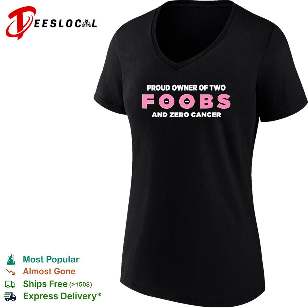 Proud owner of two foobs and zero cancer breast cancer awareness humor shirt Unisex