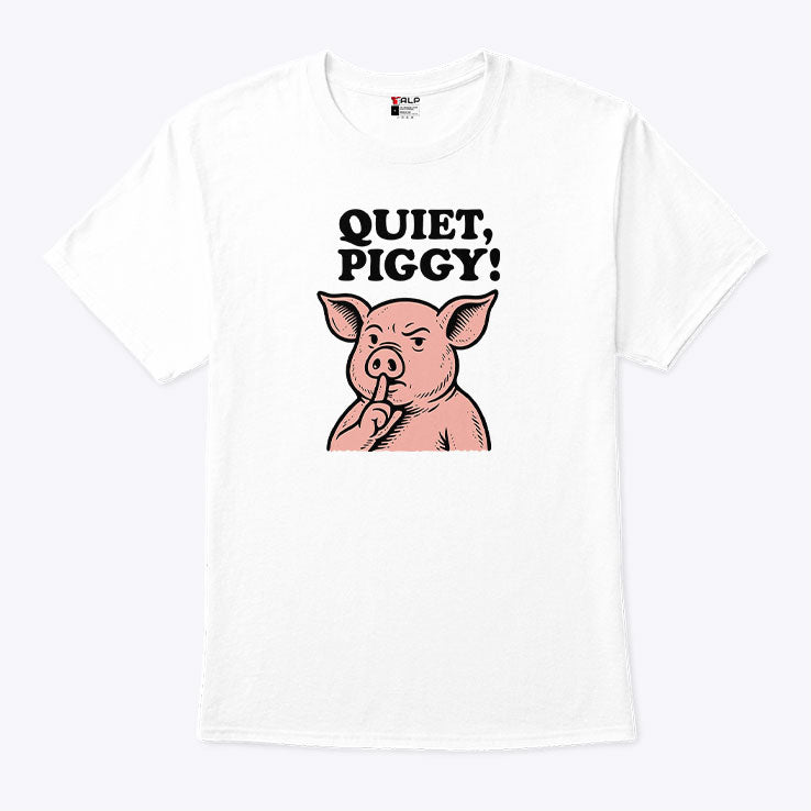 Quiet Piggy Satirical Trump T Shirt Unisex