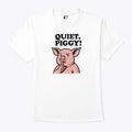 Quiet Piggy Satirical Trump T Shirt Unisex