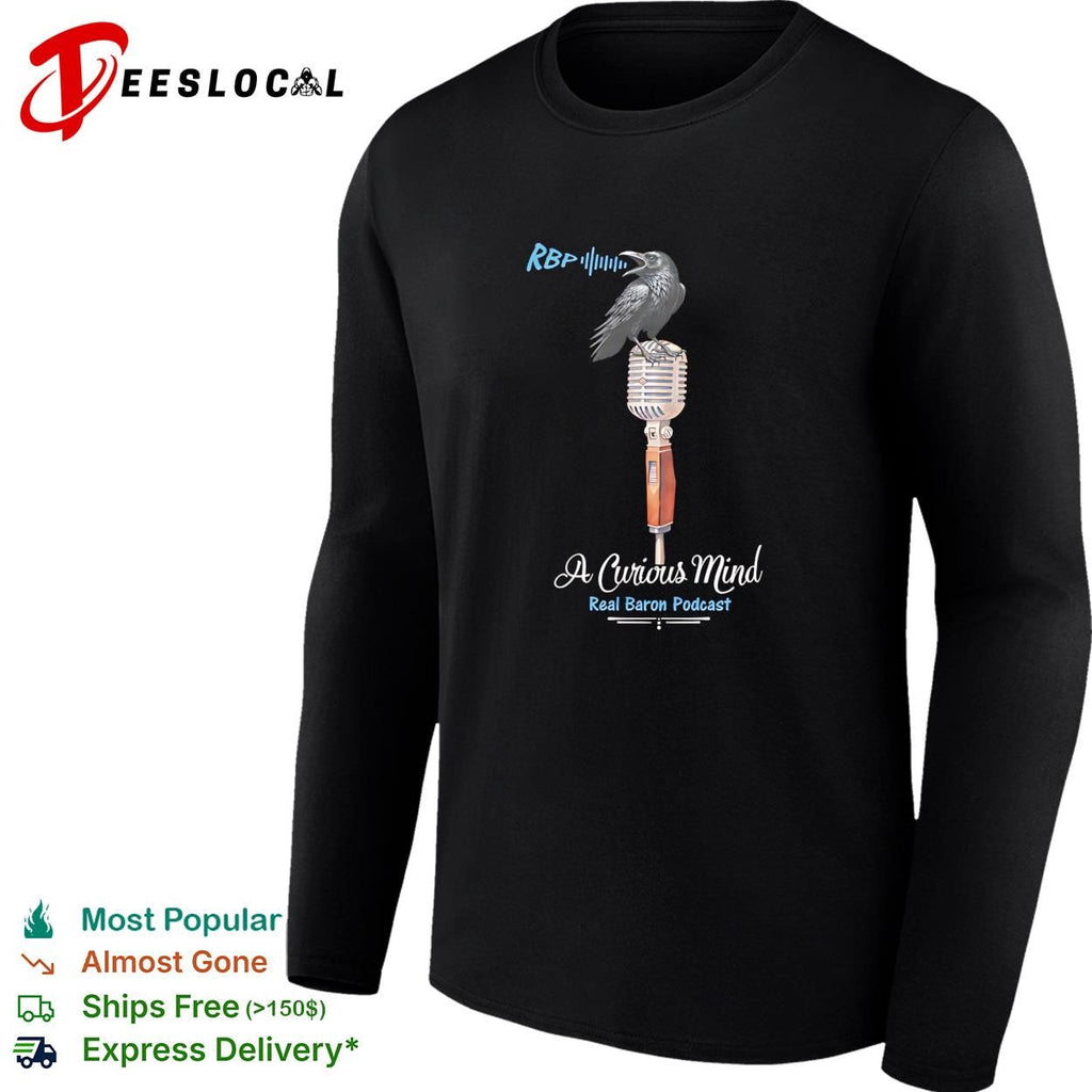 RBP A Curious Mind Real Baron Podcast Raven on Microphone Podcast Design shirt Unisex