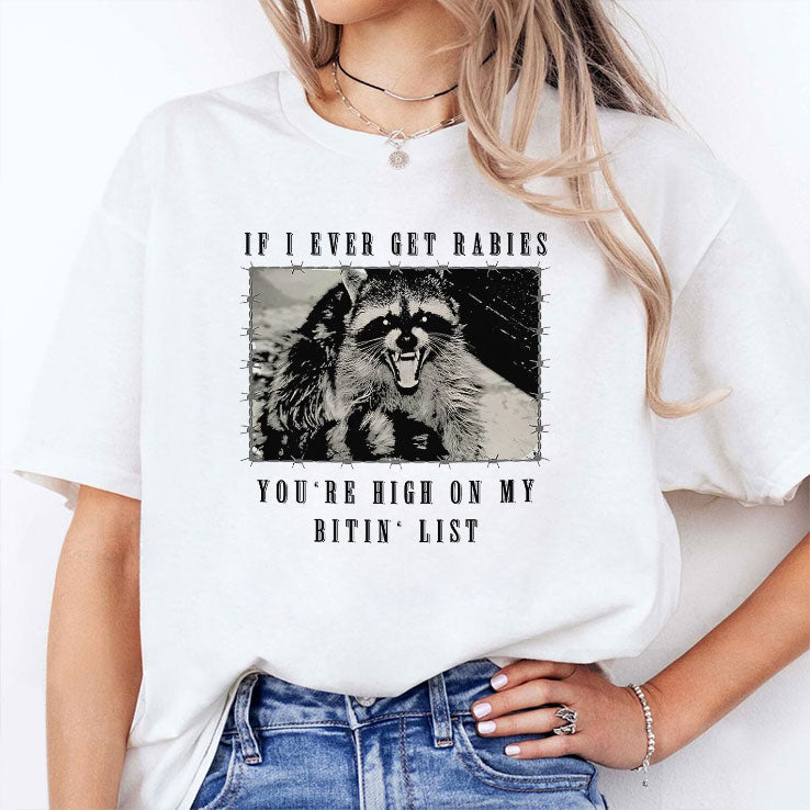 Raccoon If I Ever Get Rabies You’re High On My Bitin’ List T Shirt Unisex