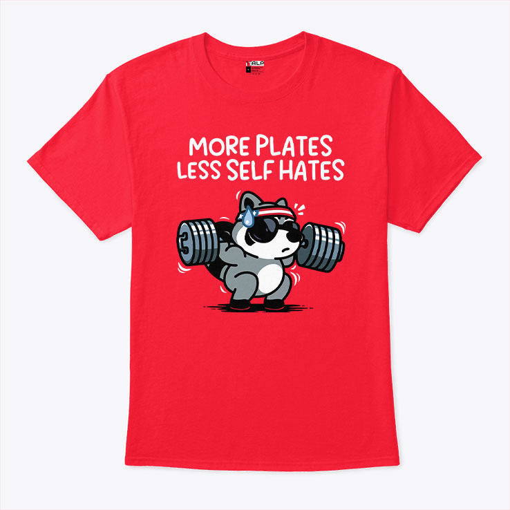 Raccoon More Plates Less Self Hates T Shirt Unisex