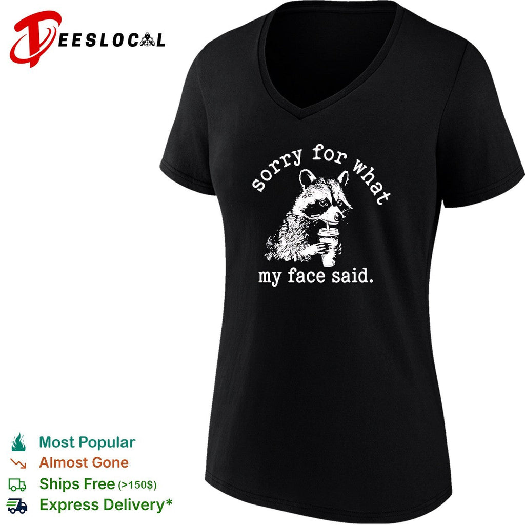 Raccoon drinking coffee Sorry for what my face said shirt Unisex