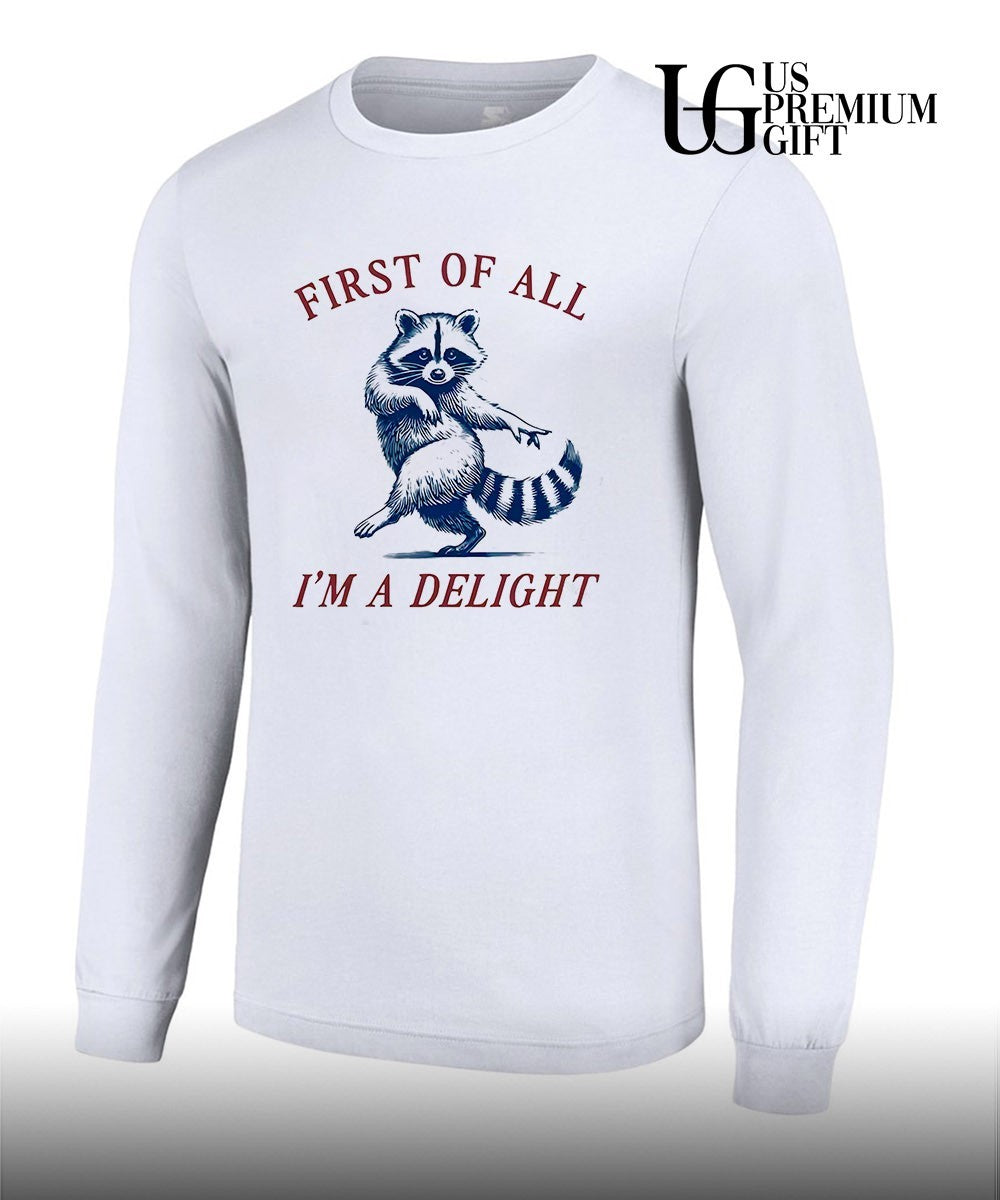 Raccoon first of all I’m a delight shirt Unisex