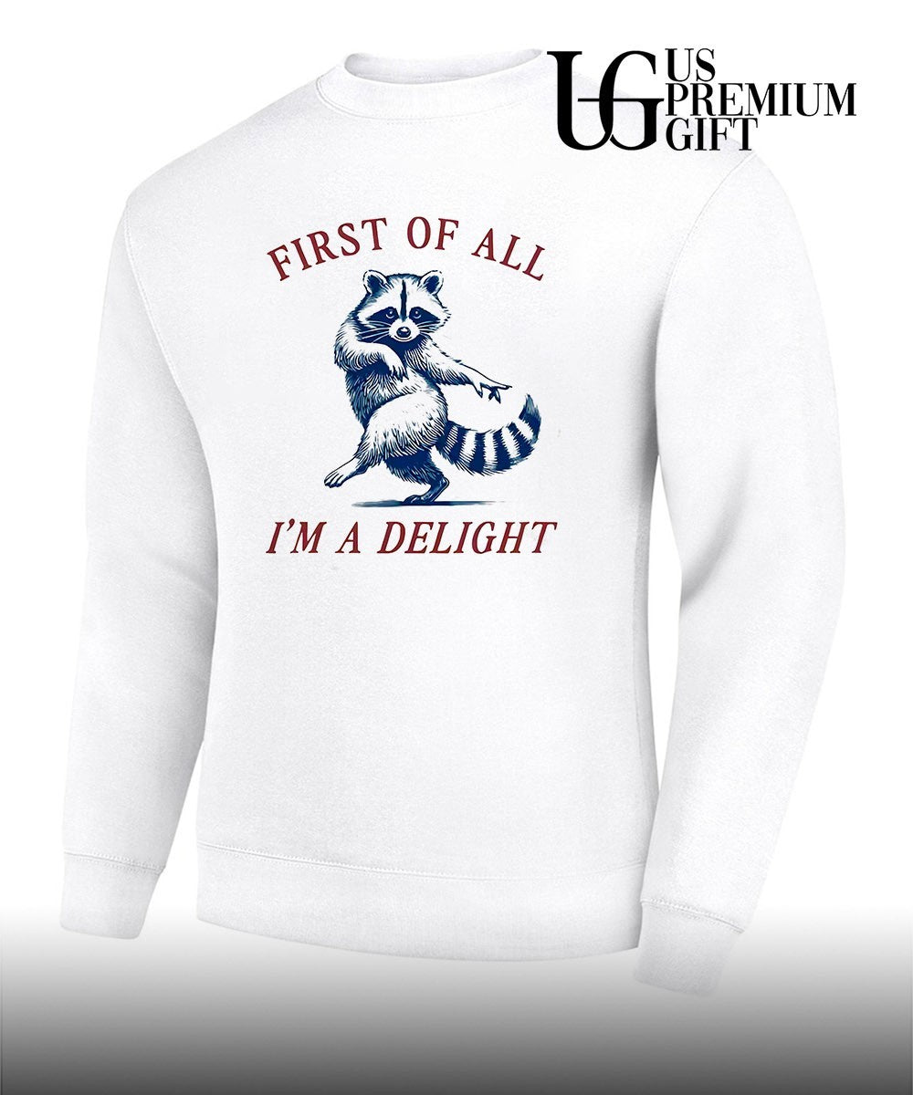 Raccoon first of all I’m a delight shirt Unisex