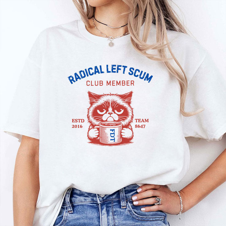 Radical Left Scum Club Member Anti Trump T Shirt Unisex