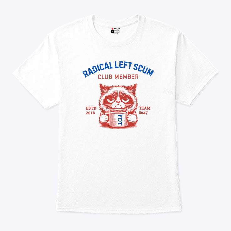 Radical Left Scum Club Member Anti Trump T Shirt Unisex