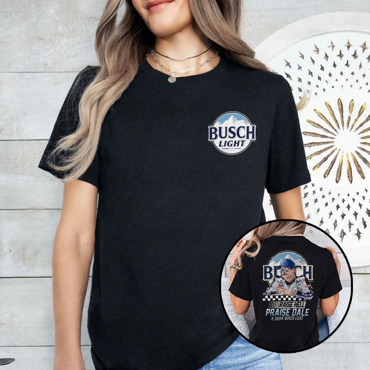 Raise Hell Praise Dale And Drink Busch Light Shirt Unisex