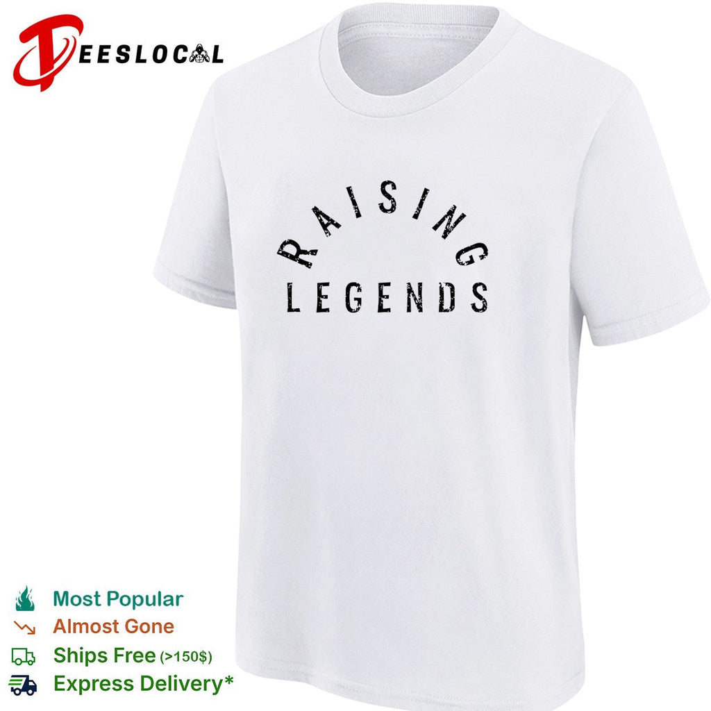 Raising Legends text print parenting quotes motivational family lifestyle shirt Unisex
