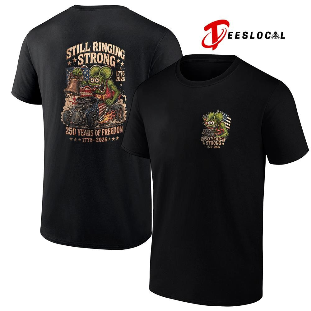 Rat Fink 250 years strong still ringing strong graphic shirt Unisex