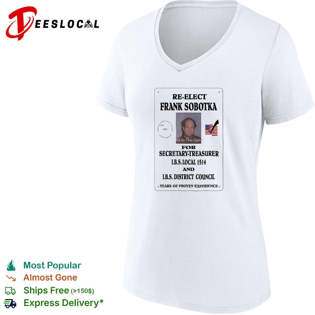 Re-elect Frank Sobotka for Secretary-Treasurer IBS Local 1514 District Council shirt Unisex