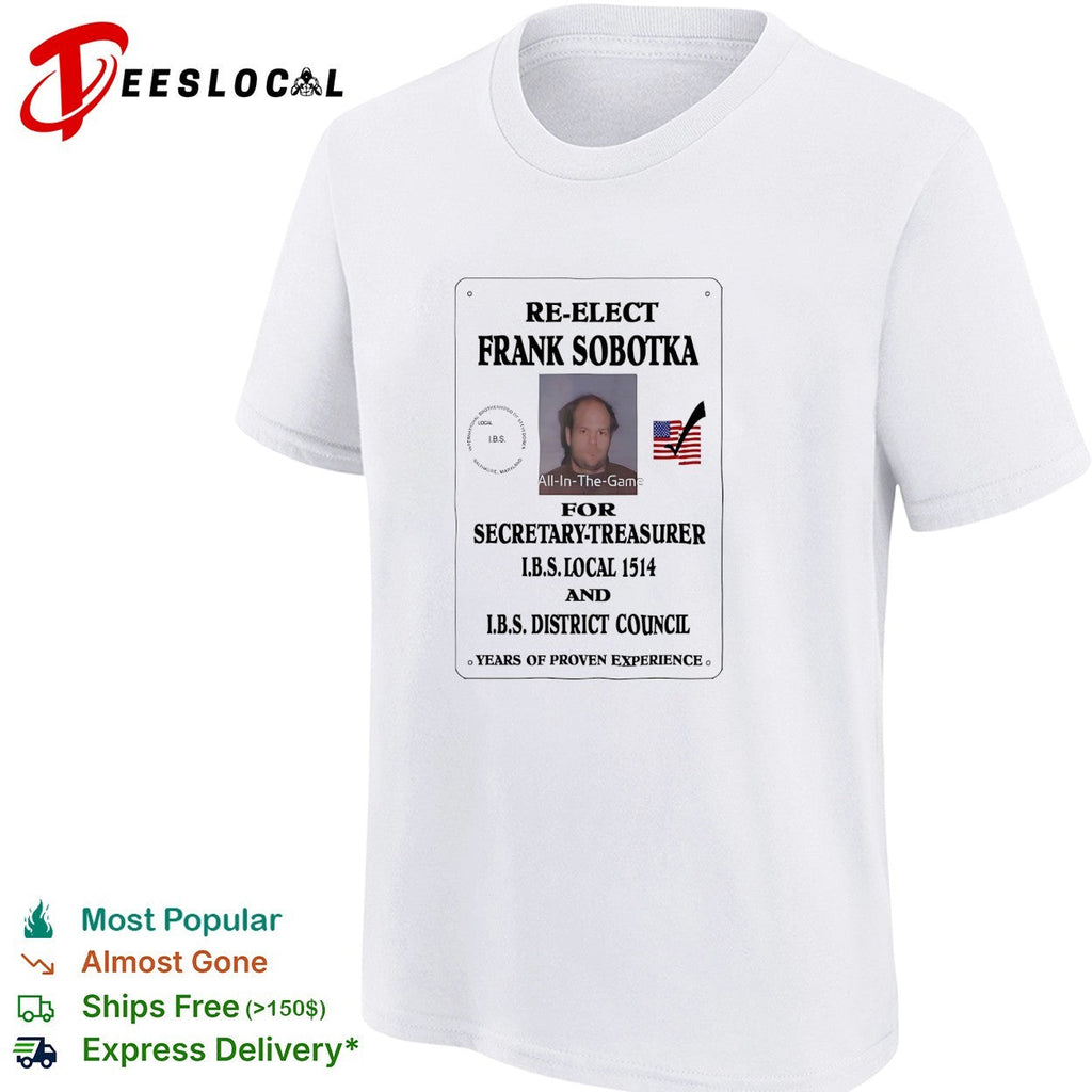 Re-elect Frank Sobotka for Secretary-Treasurer IBS Local 1514 District Council shirt Unisex