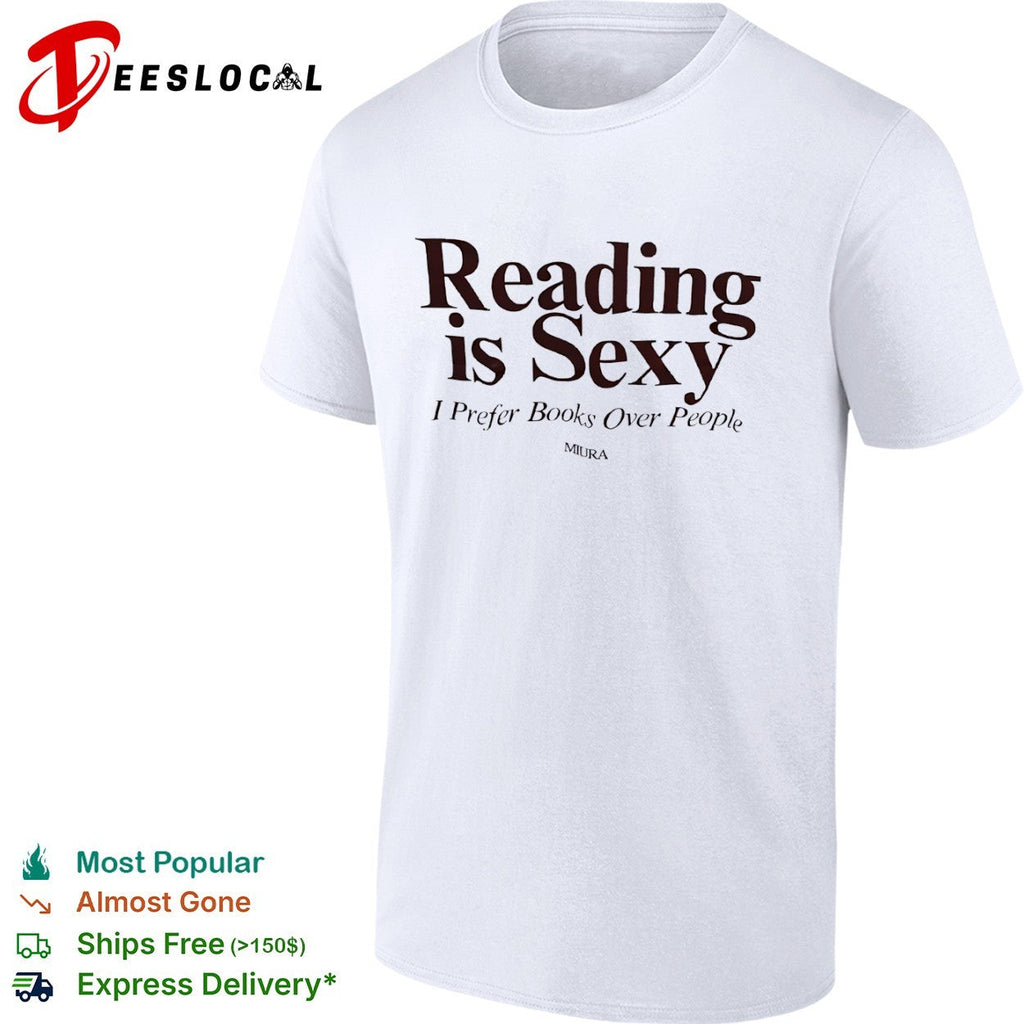 Reading is sexy I prefer books over people Miura shirt Unisex