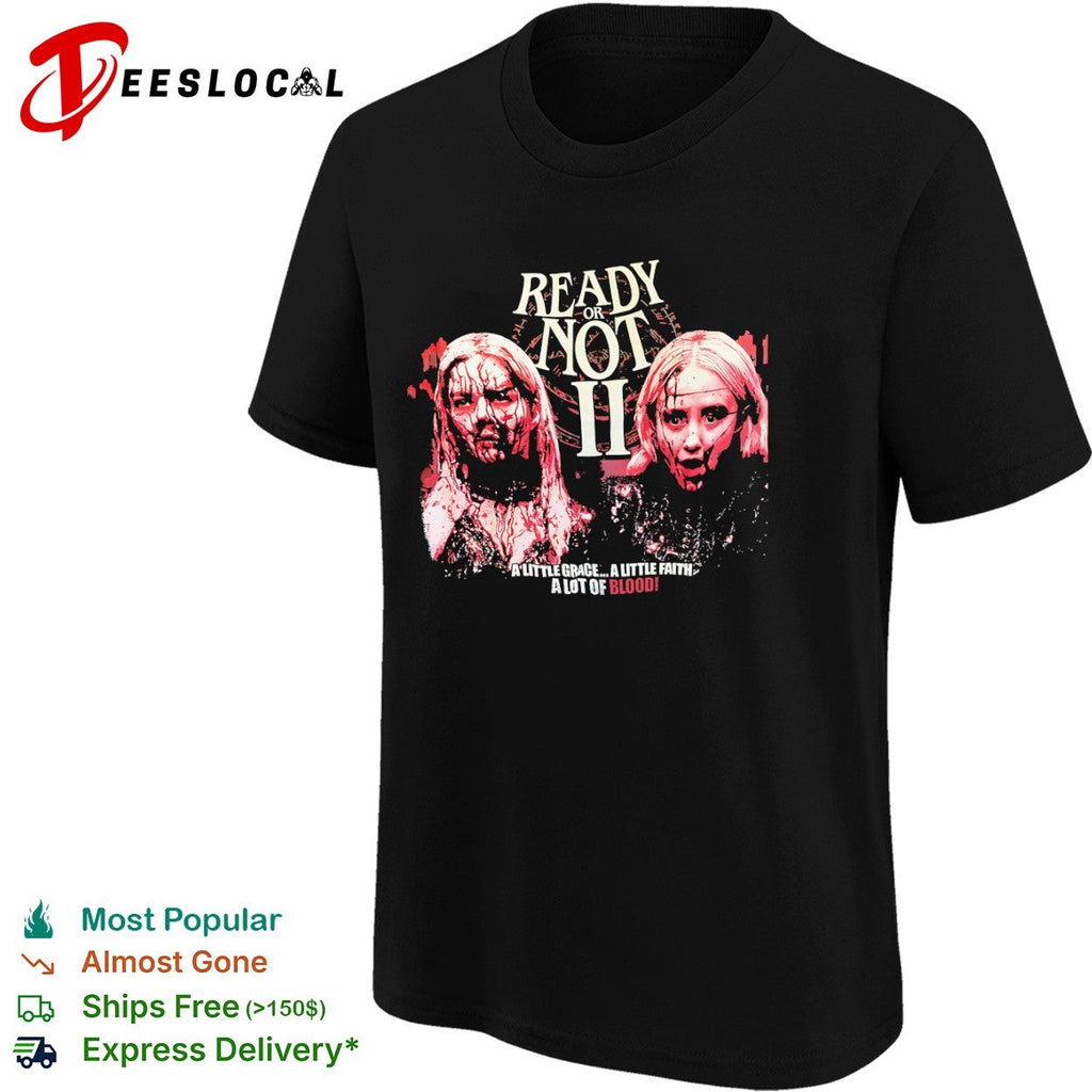 Ready or Not 2 Grace Faith a Lot of Blood shirt Unisex