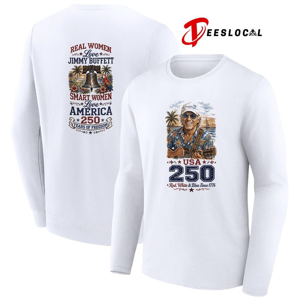 Real women love Jimmy Buffet smart women love America 250 years of freedom shirt Unisex