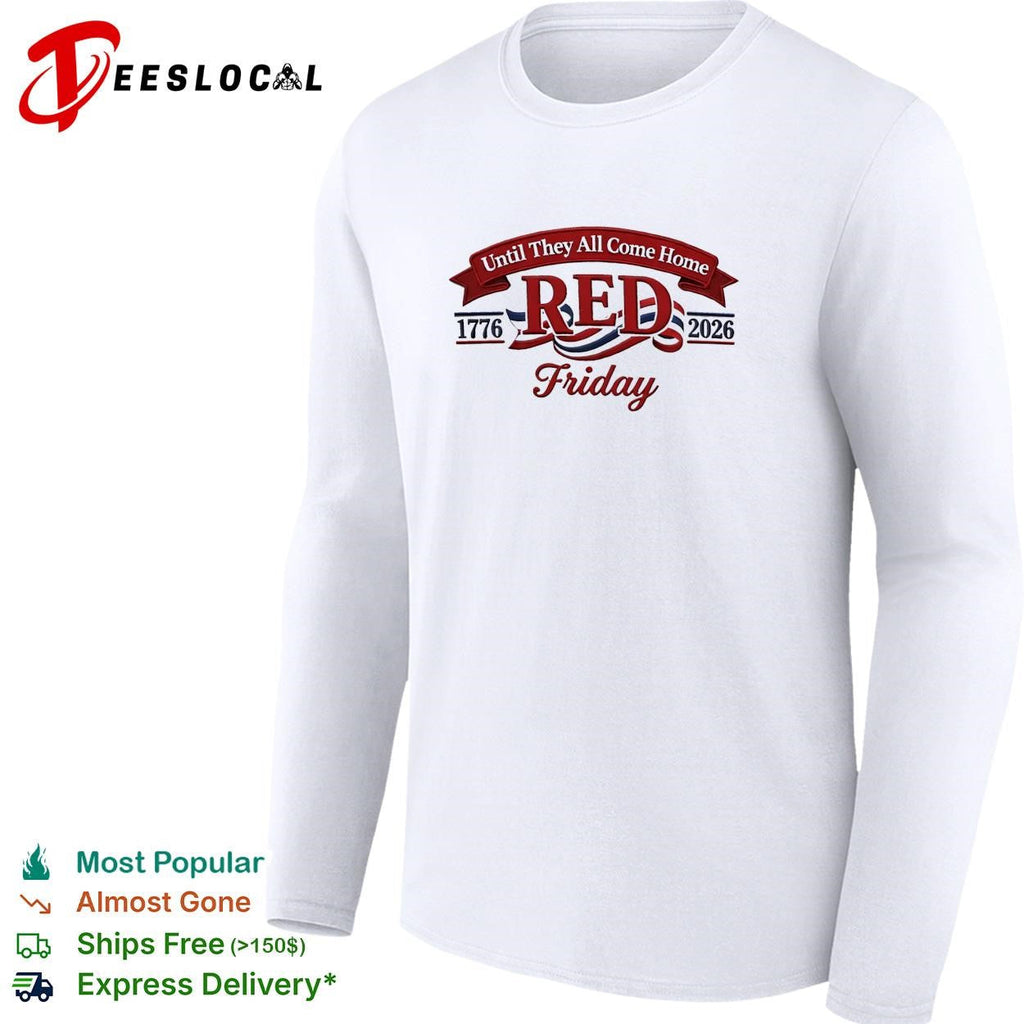 Red Friday until they all come home 1776 2026 military honor shirt Unisex