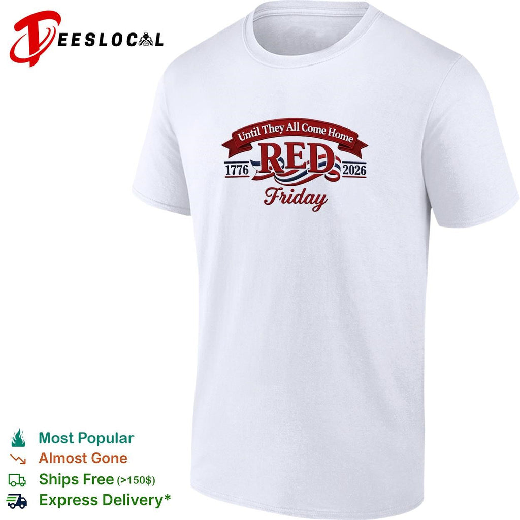 Red Friday until they all come home 1776 2026 military honor shirt Unisex
