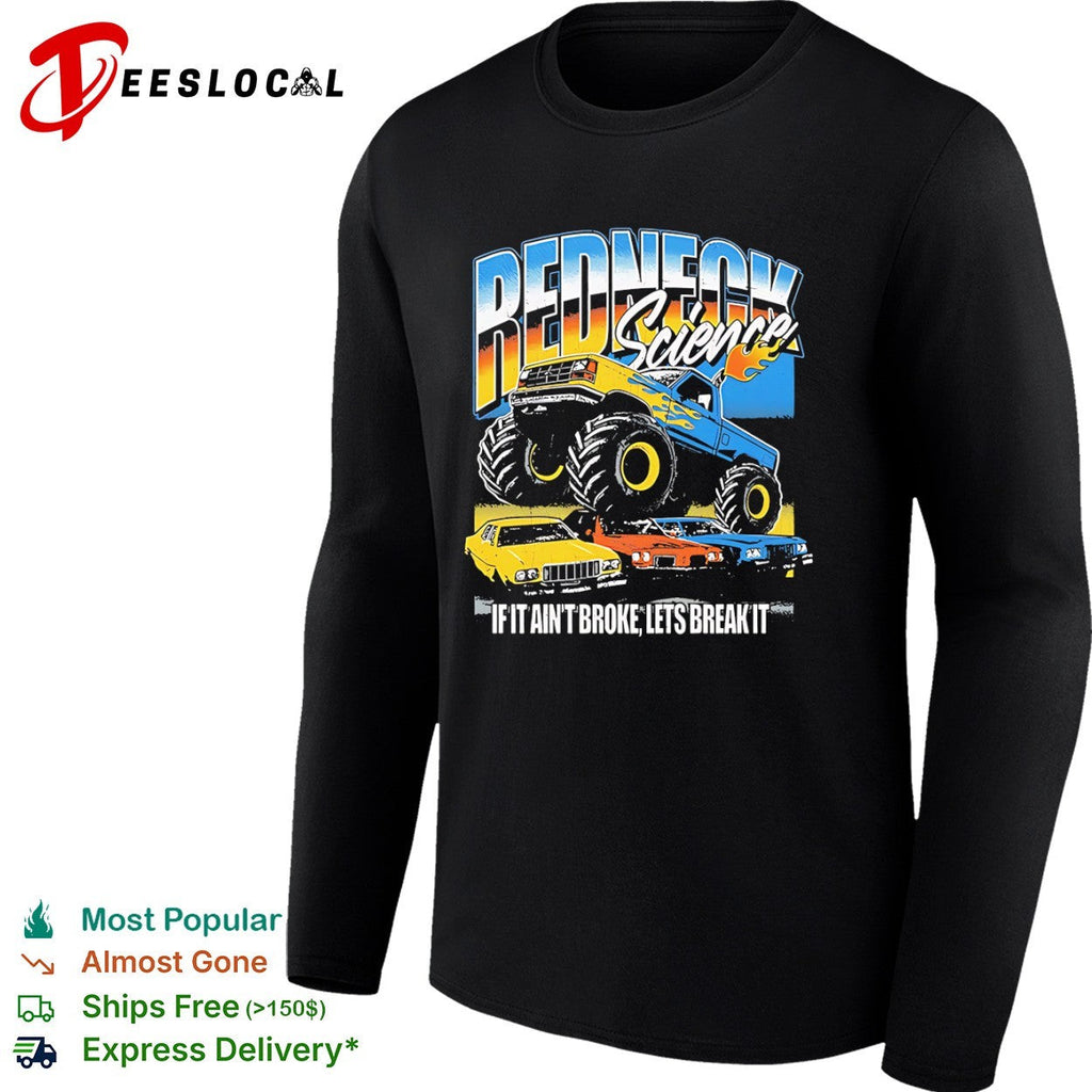 Redneck Science if it aint broke lets break it monster truck shirt Unisex