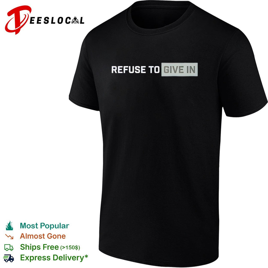 Refuse to give in shirt Unisex