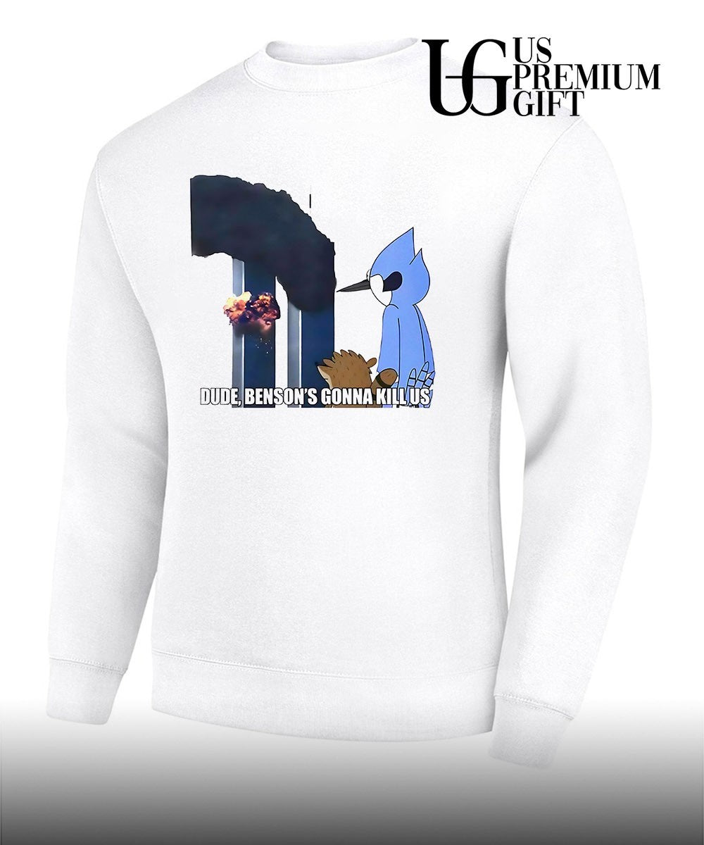 Regular Show Mordecai Rigby September 11 Attacks Dude Benson_s Gonna Kill Us shirt Unisex