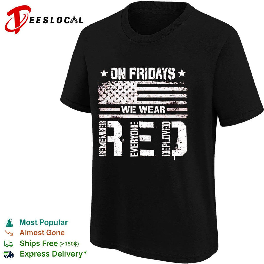 Remember Everyone Deployed on Fridays We Wear Red American Flag Patriotic shirt Unisex
