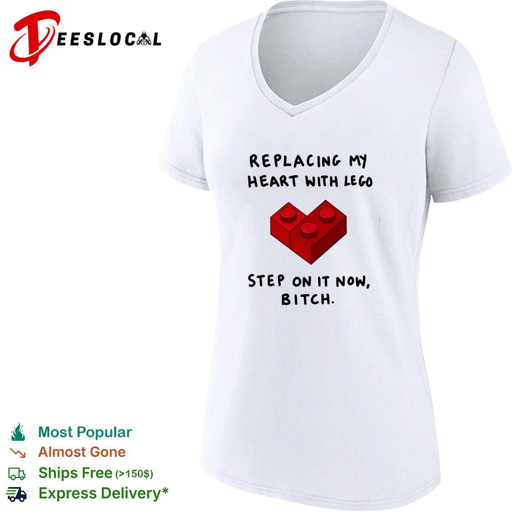 Replacing my heart with lego step on it now bitch shirt Unisex