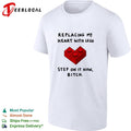 Replacing my heart with lego step on it now bitch shirt Unisex
