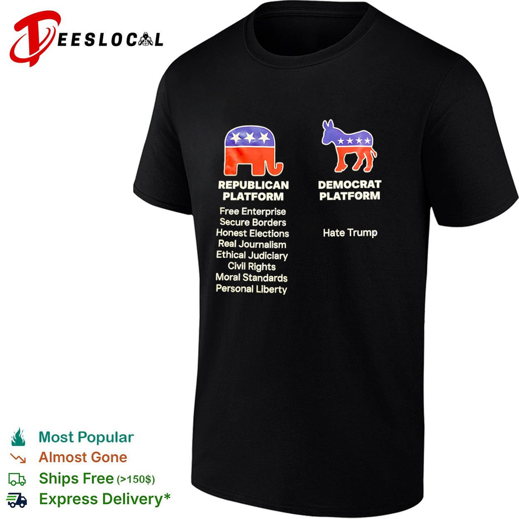 Republican Platform Free Enterprise Secure Borders Democrat Platform Hate Trump shirt Unisex