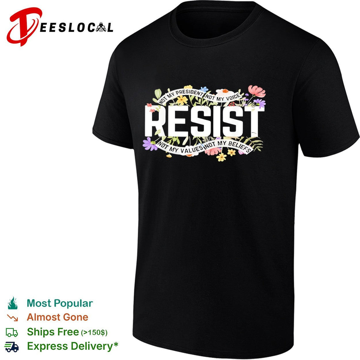 Resist Not My President Not My Voice Not My Values Not My Beliefs floral shirt Unisex