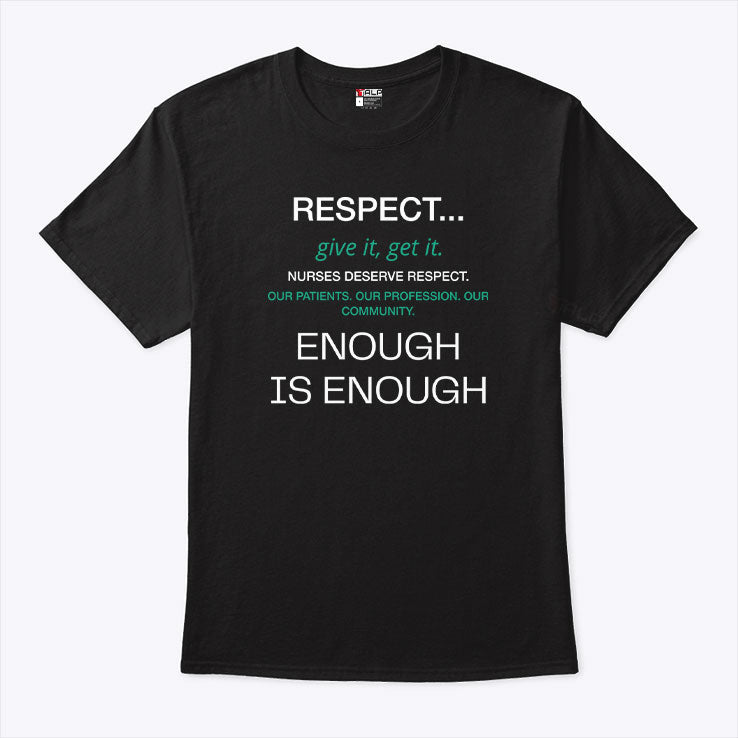 Respect Nurses Enough Is Enough T Shirt Unisex