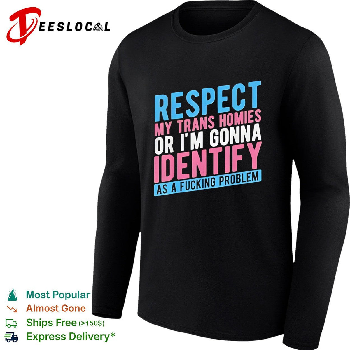 Respect my trans homies or im gonna identify as a fucking problem shirt Unisex