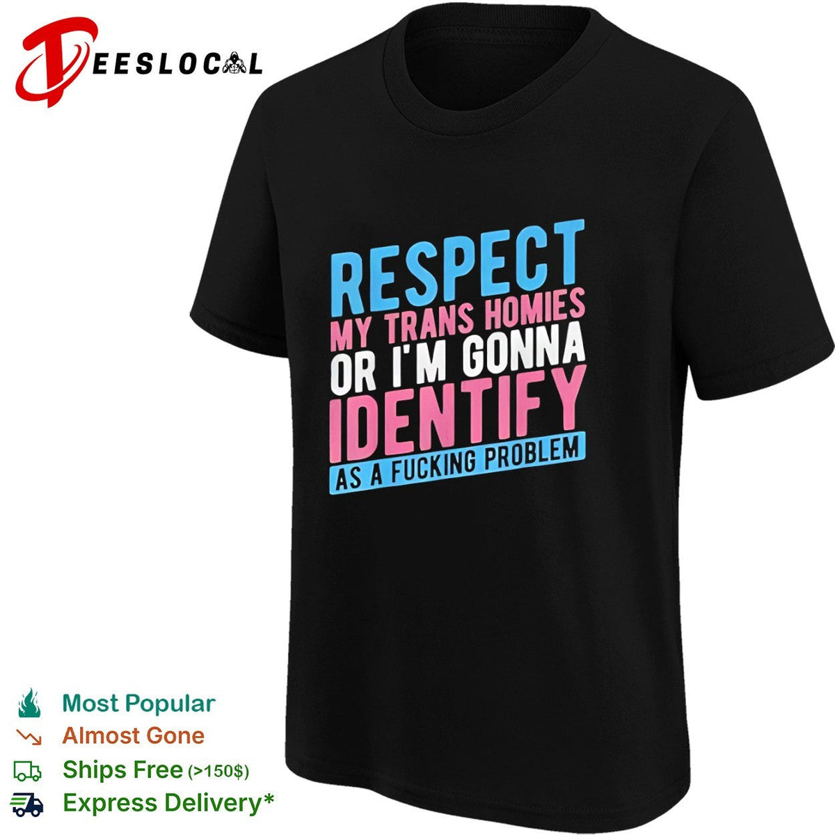 Respect my trans homies or im gonna identify as a fucking problem shirt Unisex