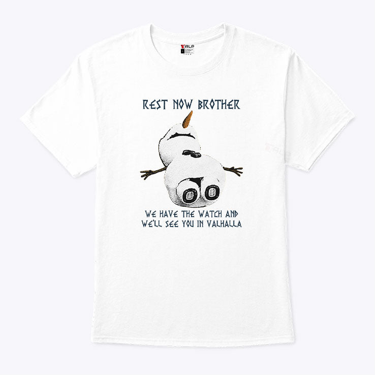 Rest Now Brother We Have The Watch And We’ll See You In Valhalla Shirt Unisex