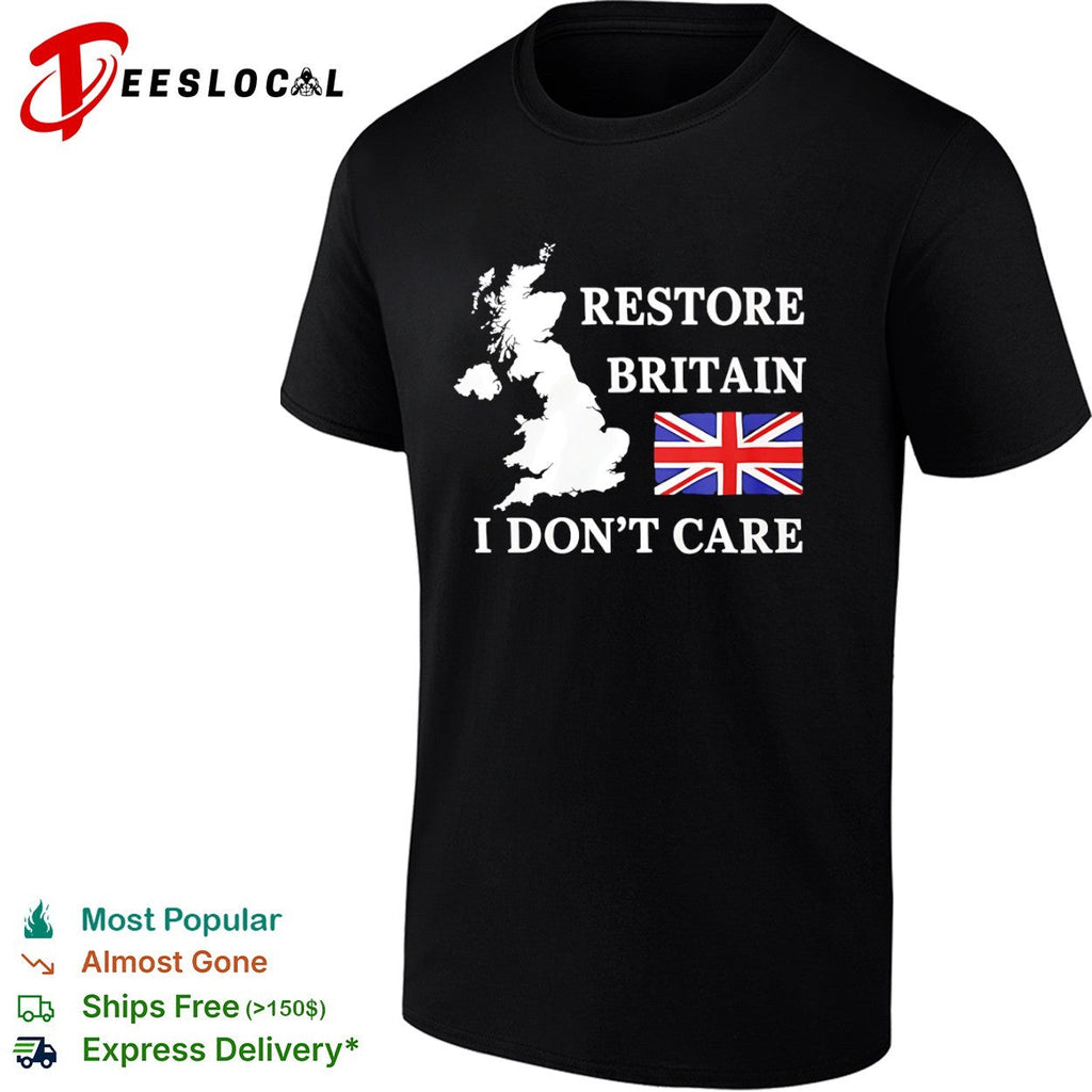 Restore Britain I dont care United Kingdom map Union Jack flag shirt Unisex