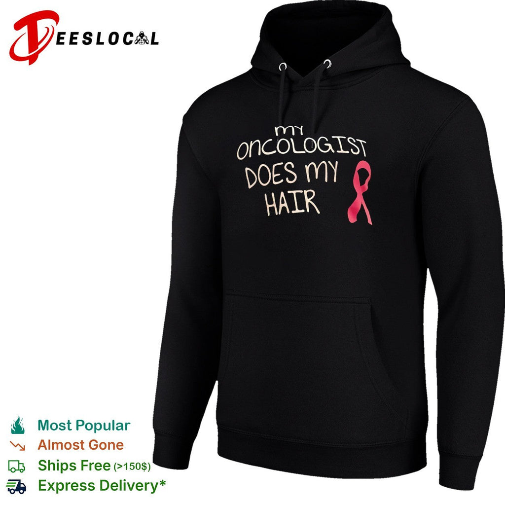 Ribbon my oncologist does my hair shirt Unisex