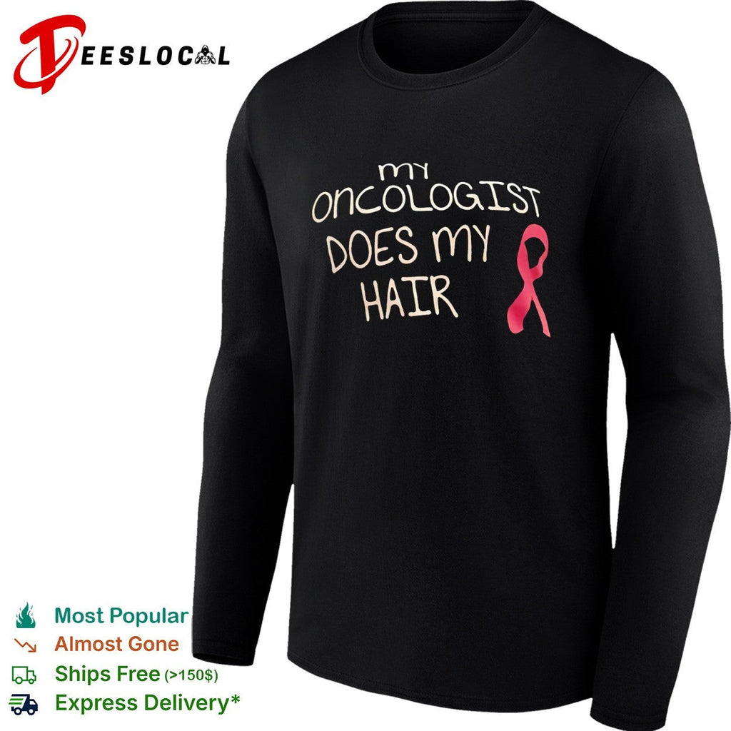 Ribbon my oncologist does my hair shirt Unisex