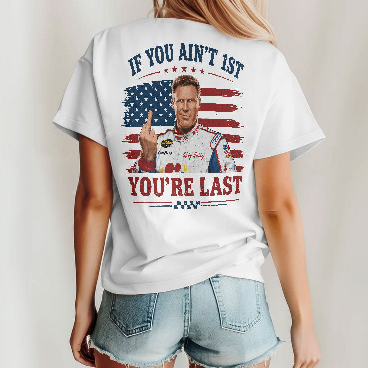 Ricky Bobby 26 If You Ain’t 1st You’re Last 4th Of July T Shirt Unisex
