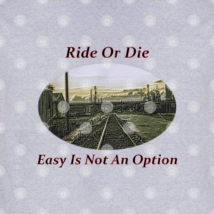 Ride Or Die Easy Is Not An Option Shirt Unisex