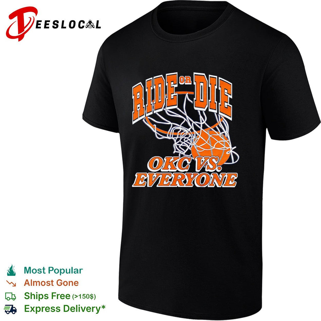 Ride or Die OKC vs Everyone Oklahoma City Thunder NBA Basketball Team Shirt Unisex