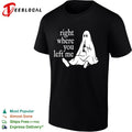 Right where you left me Ghost shirt Unisex