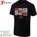 Robert Ford See You Later Houston Astros Baseball Radio Broadcaster shirt Unisex